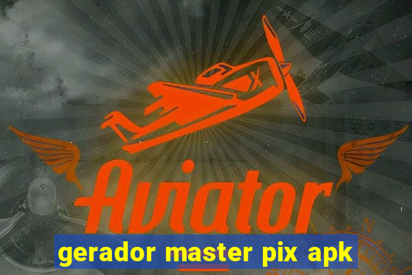 gerador master pix apk