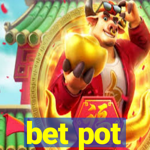 bet pot