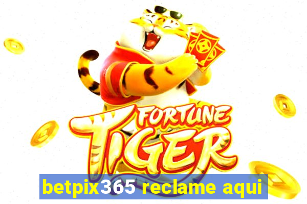 betpix365 reclame aqui