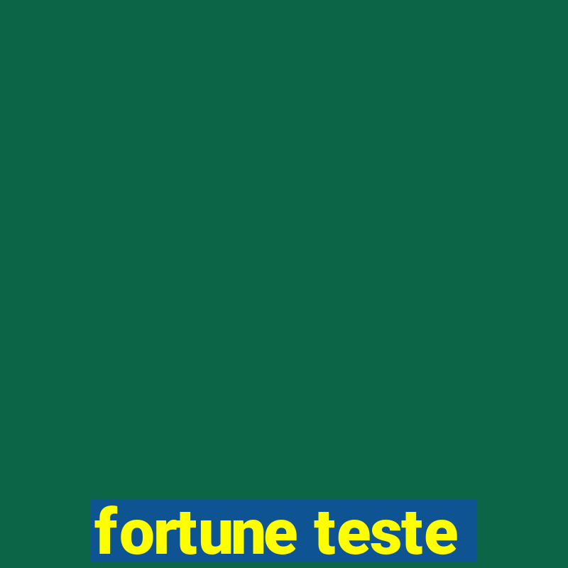 fortune teste