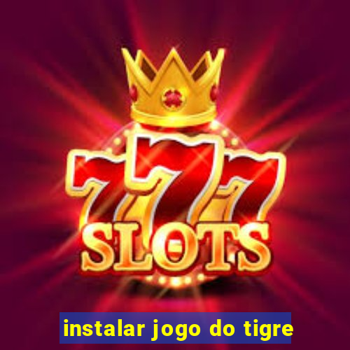 instalar jogo do tigre