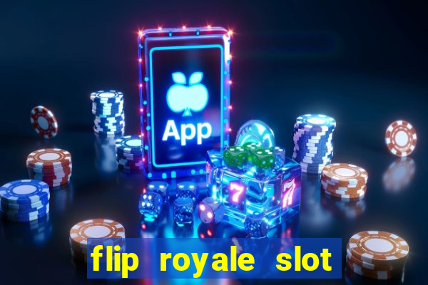 flip royale slot free play