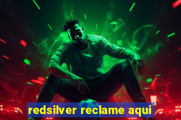 redsilver reclame aqui