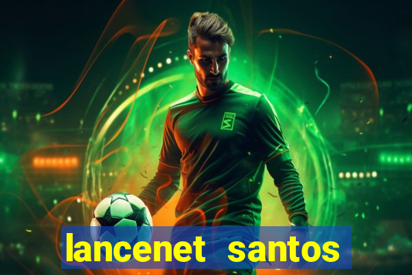 lancenet santos futebol clube