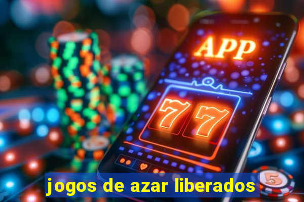 jogos de azar liberados