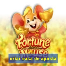 criar casa de aposta