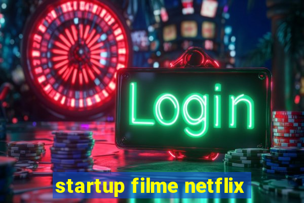 startup filme netflix