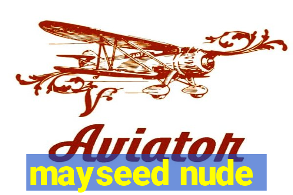 mayseed nude