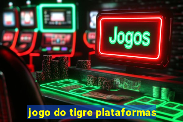 jogo do tigre plataformas