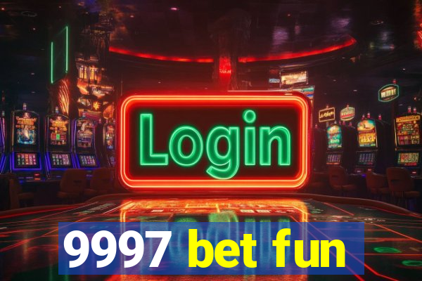 9997 bet fun