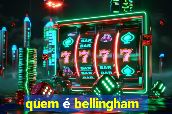 quem é bellingham