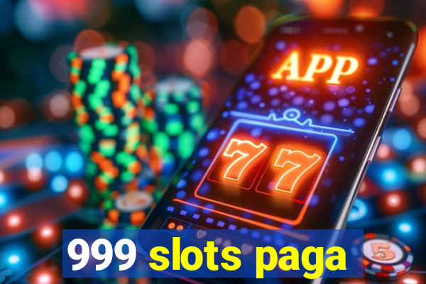 999 slots paga