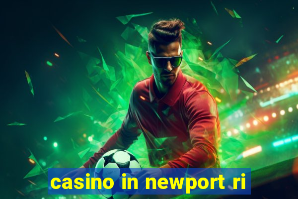 casino in newport ri