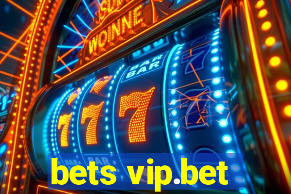 bets vip.bet