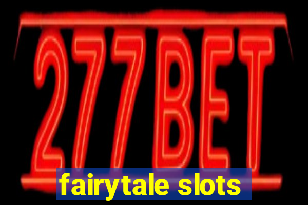 fairytale slots