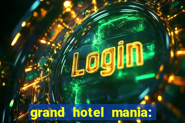 grand hotel mania: hotel jogo