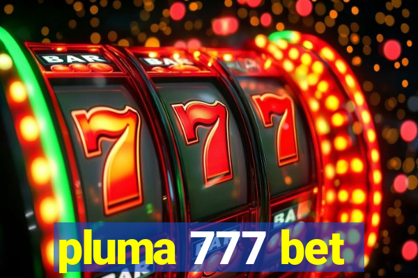 pluma 777 bet