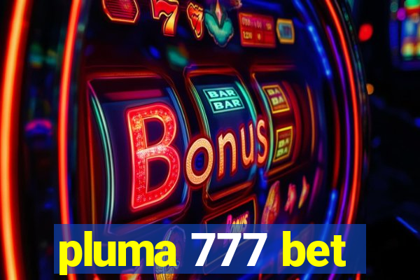 pluma 777 bet