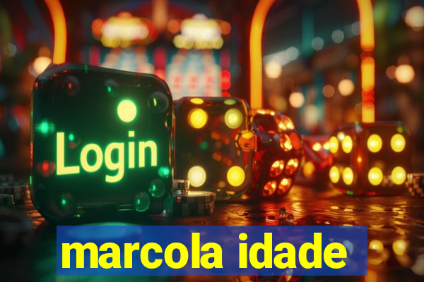 marcola idade