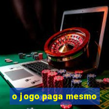 o jogo paga mesmo