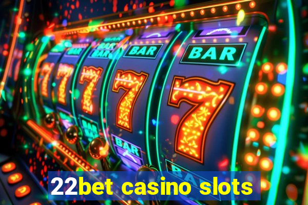 22bet casino slots