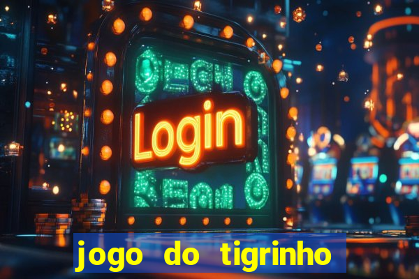 jogo do tigrinho com bonus gratis