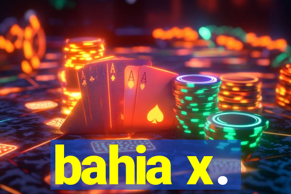 bahia x.