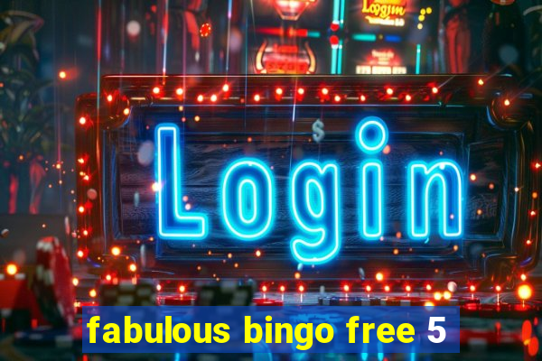 fabulous bingo free 5