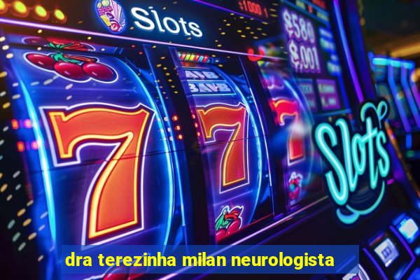 dra terezinha milan neurologista