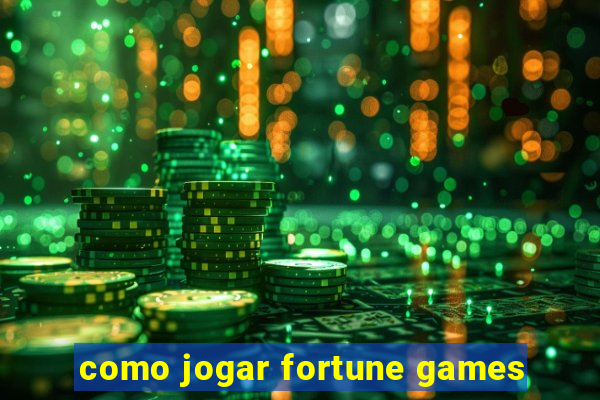 como jogar fortune games