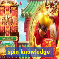 spin knowledge