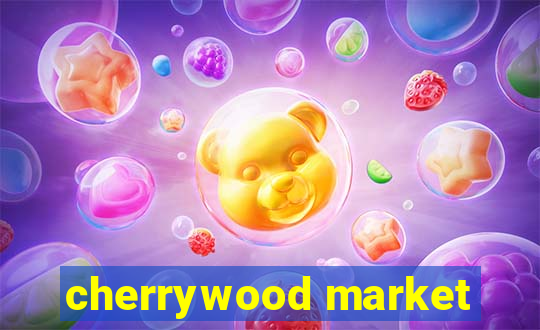 cherrywood market