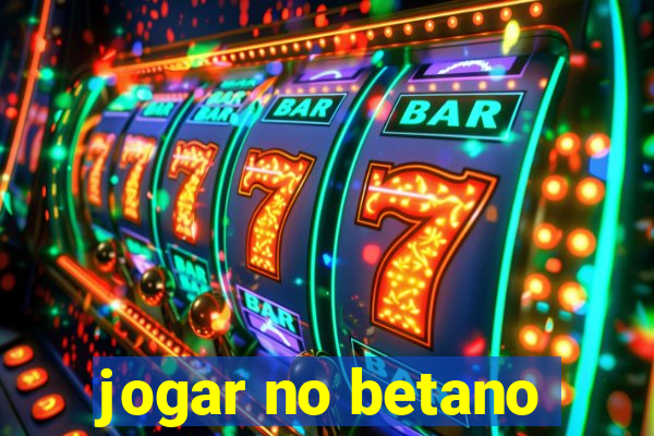 jogar no betano