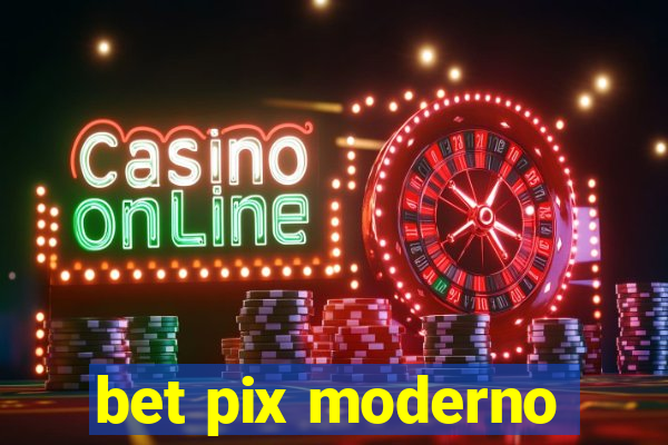 bet pix moderno