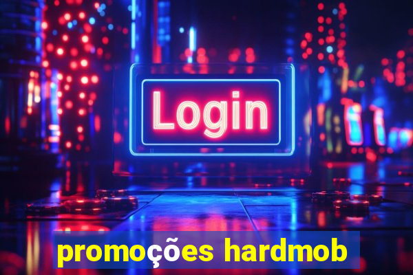 promoções hardmob