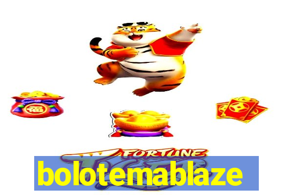 bolotemablaze