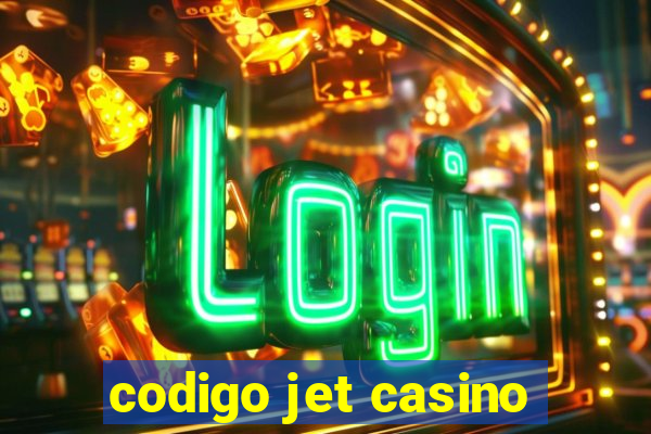 codigo jet casino