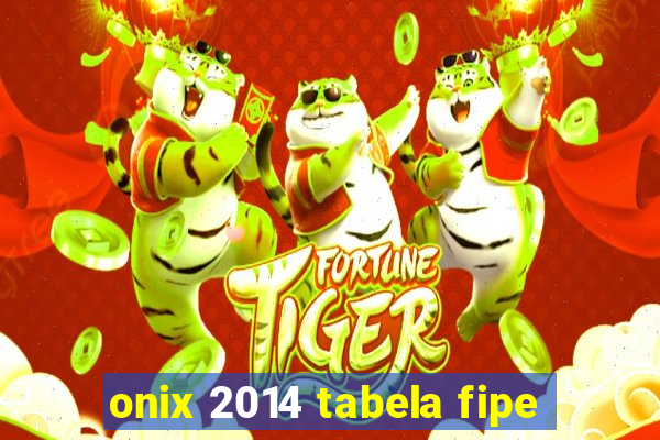 onix 2014 tabela fipe