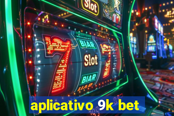 aplicativo 9k bet