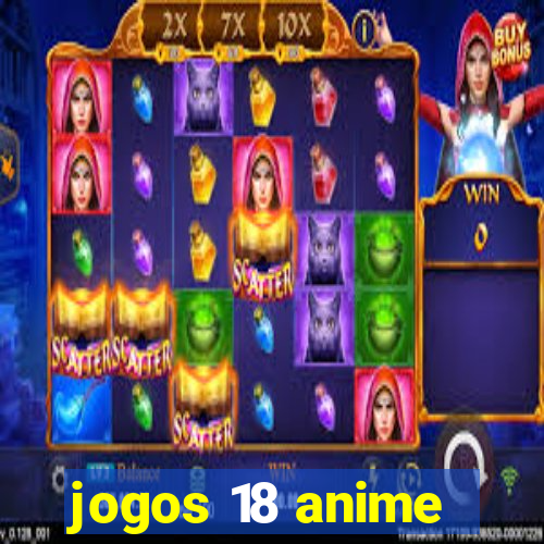 jogos 18 anime