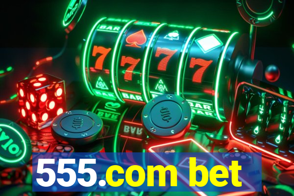 555.com bet