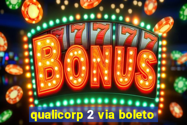 qualicorp 2 via boleto