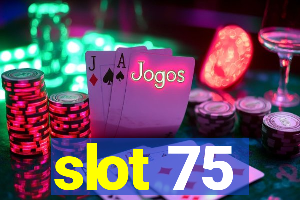 slot 75