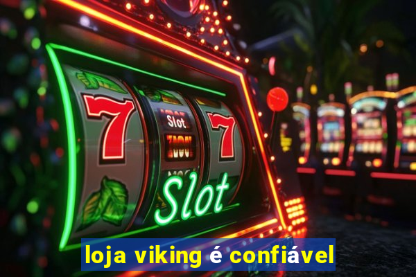 loja viking é confiável