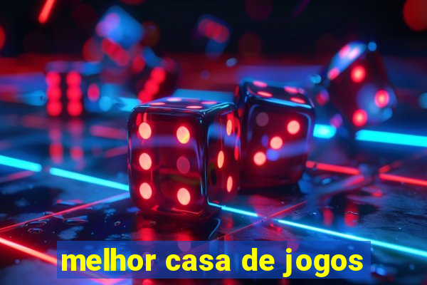 melhor casa de jogos