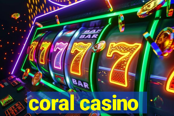 coral casino