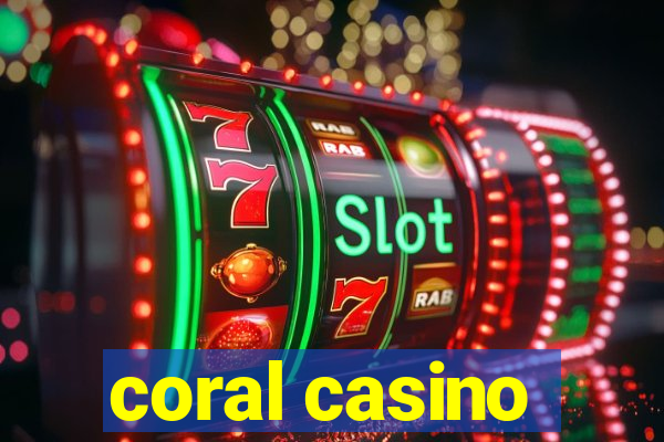 coral casino