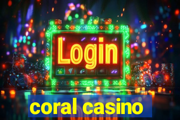 coral casino