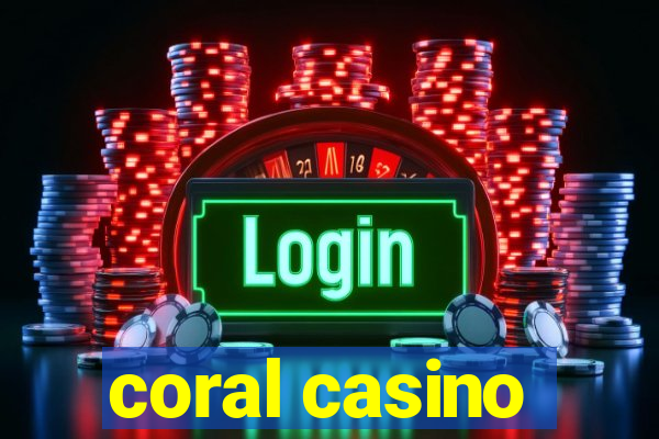 coral casino