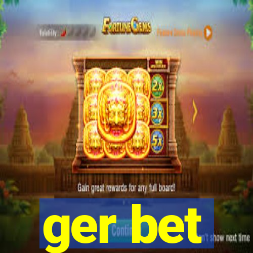 ger bet